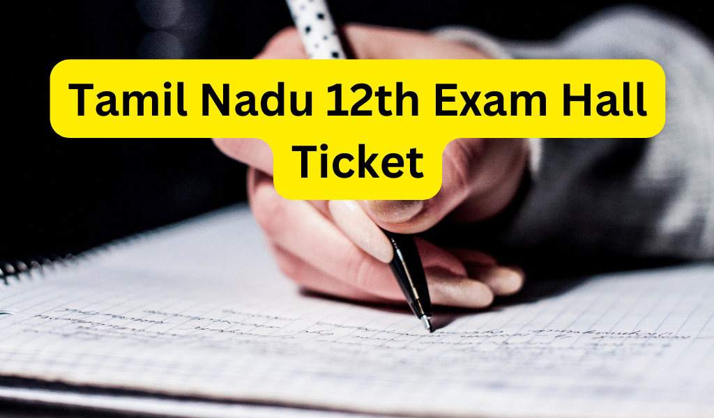 Tamil Nadu 12th Exam Hall ticket